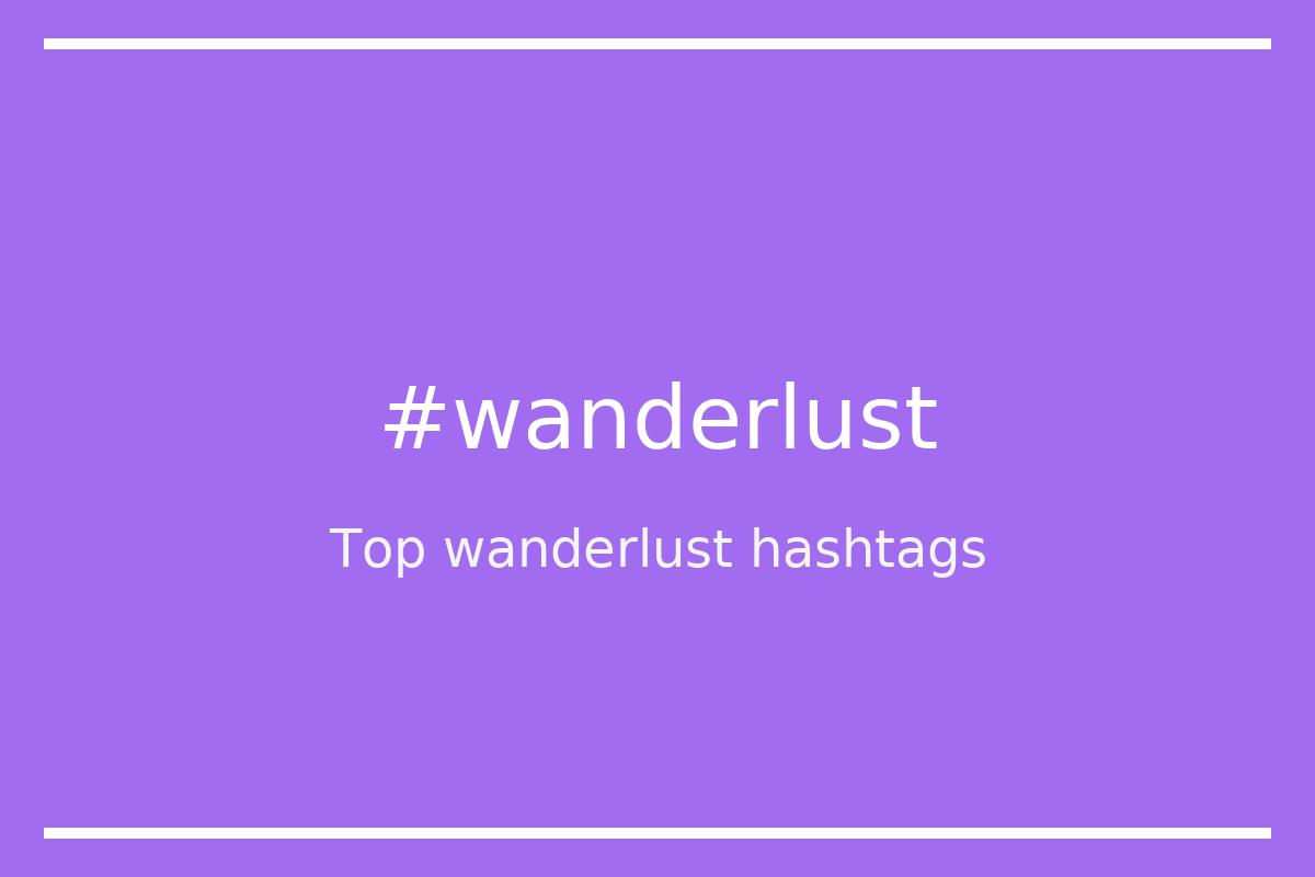 #wanderlust hashtags