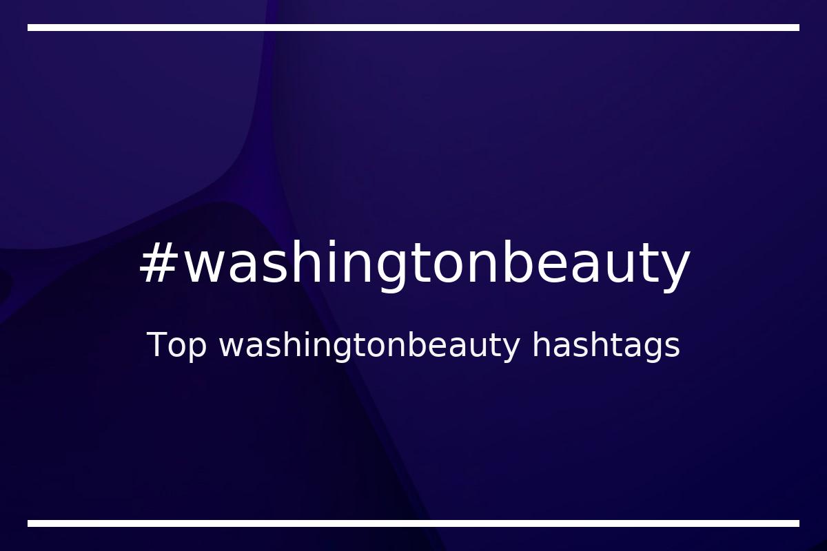 Best washingtonbeauty Hashtag for social media like Instagram, Youtube, Twitter, Pinterest, TikTok, Facebook (#washingtonbeauty) Best washingtonbeauty Hashtag for social media like Instagram, Youtube, Twitter, Pinterest, TikTok, Facebook (#washingtonbeauty)