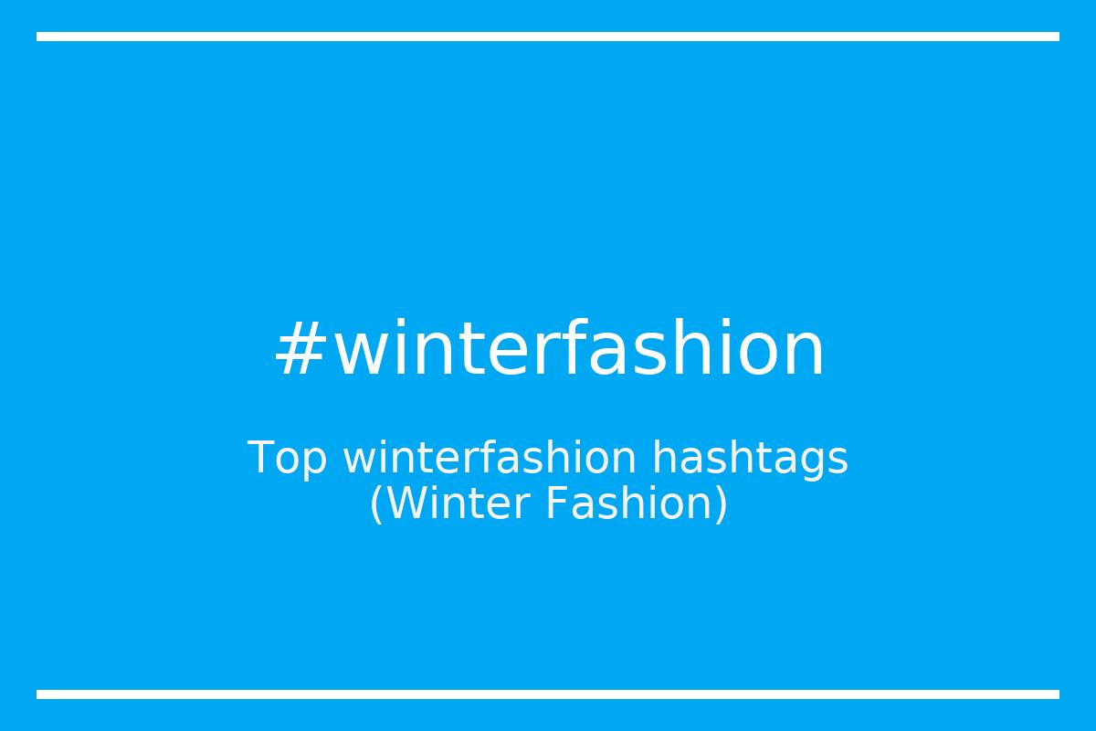 Best Winter Fashion Hashtag for social media like Instagram, Youtube, Twitter, Pinterest, TikTok, Facebook (#winterfashion) Best Winter Fashion Hashtag for social media like Instagram, Youtube, Twitter, Pinterest, TikTok, Facebook (#winterfashion)