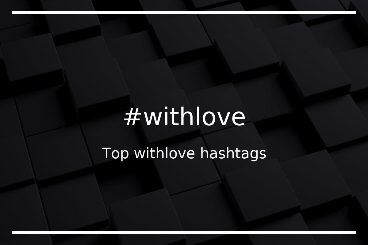 Best withlove Hashtag for social media like Instagram, Youtube, Twitter, Pinterest, TikTok, Facebook (#withlove) Best withlove Hashtag for social media like Instagram, Youtube, Twitter, Pinterest, TikTok, Facebook (#withlove)